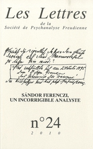 Les Lettres de la Société de Psychanalyse Freudienne N° 24/2010 : Sandor Ferenczi, un incorrigible a