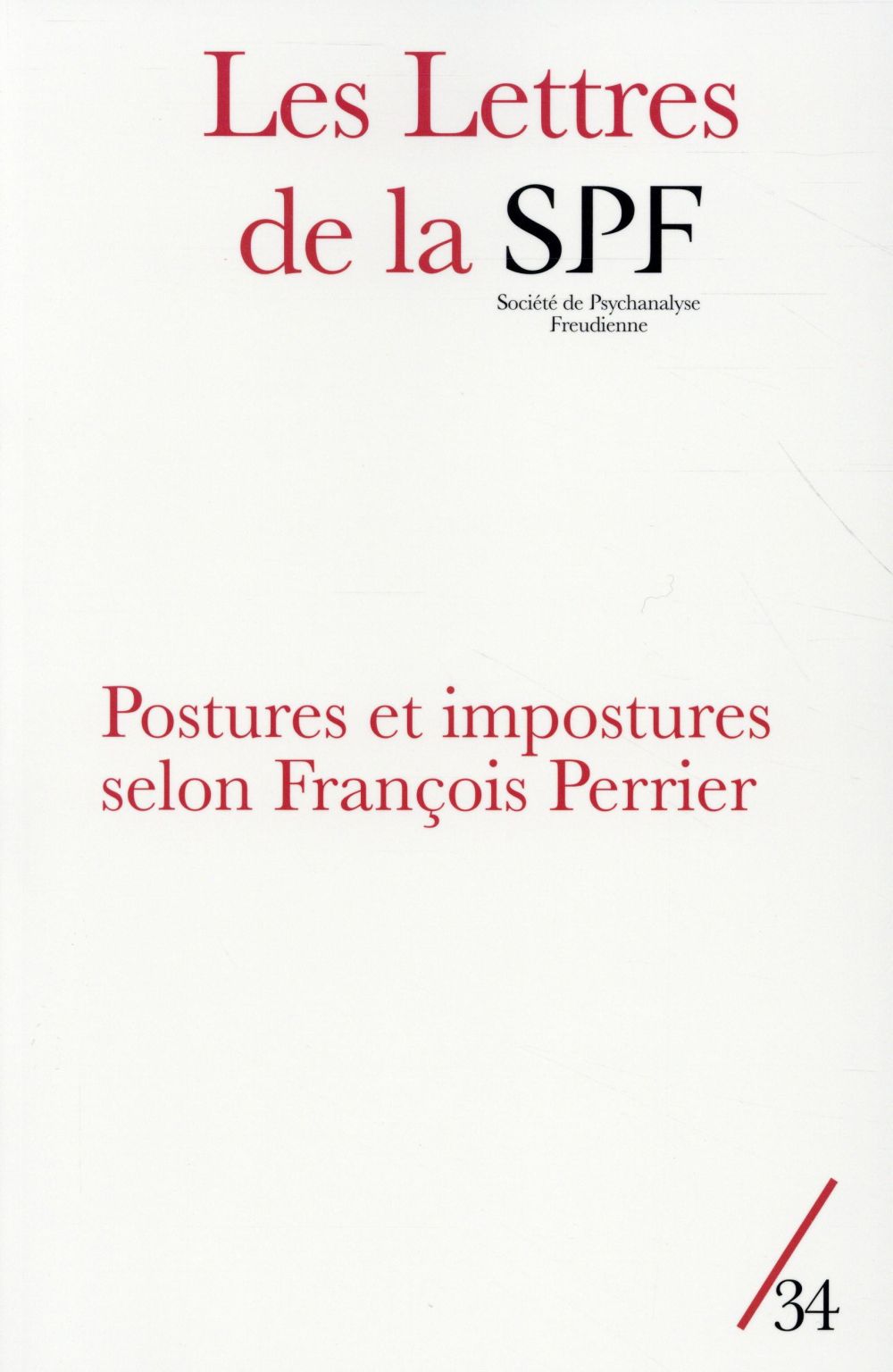 Les Lettres de la Société de Psychanalyse Freudienne N° 34/2015 : Postures et impostures selon Franç