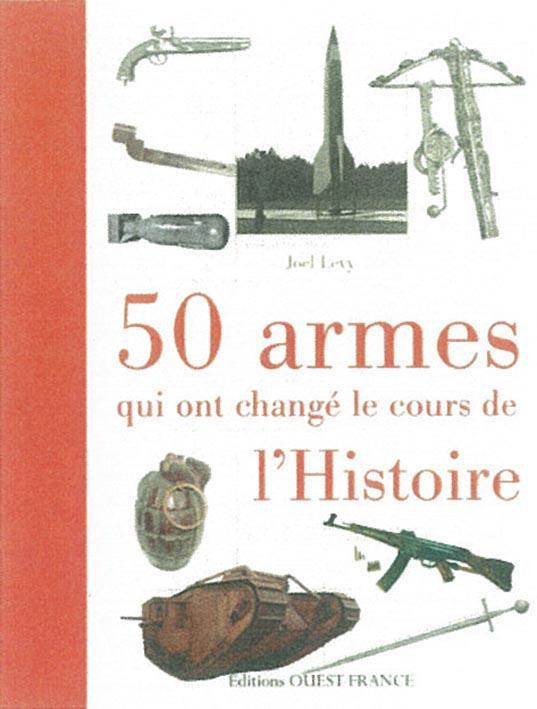 50 armes qui ont changé le cours de l'Histoire