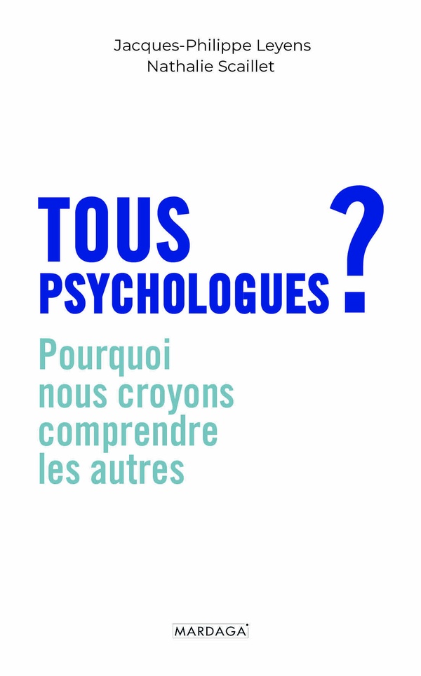 Tous psychologues ? Pourquoi nous croyons comprendre les autres