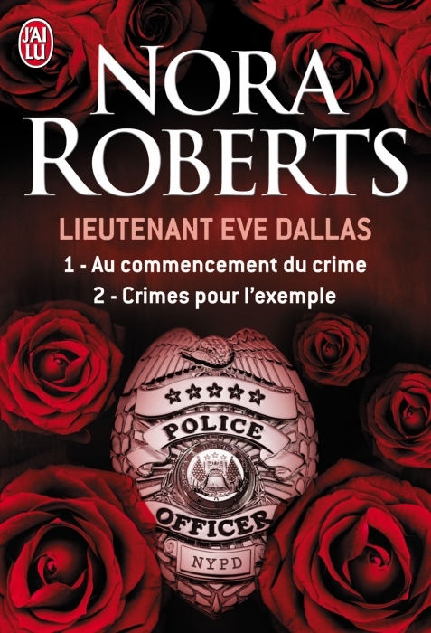 Lieutenant Eve Dallas : Tome 1, Au commencement du crime ; Tome 2, Crimes pour l'exemple