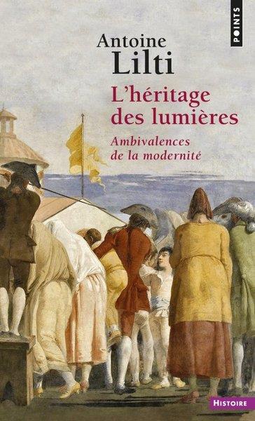 L'Héritage des Lumières. Ambivalences de la modernité