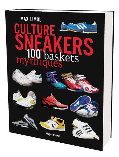 Culture sneakers. 100 baskets mythiques
