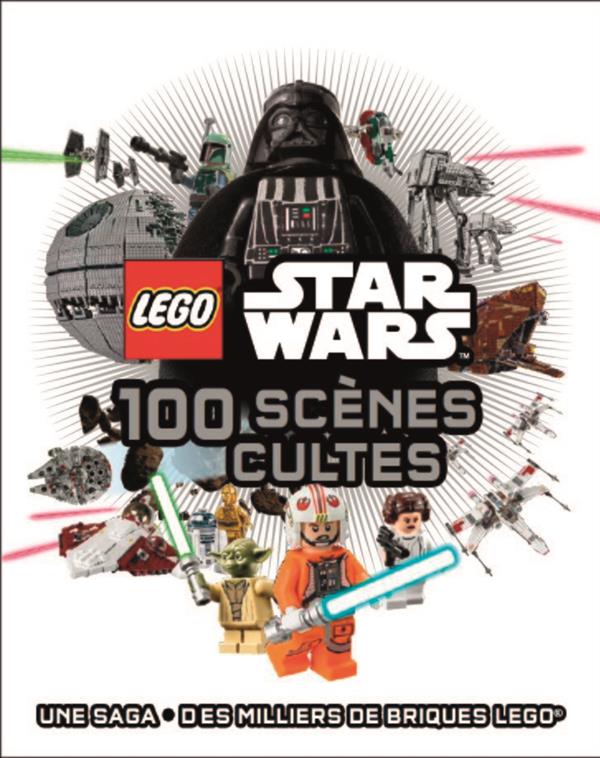 Lego Star Wars. 100 scènes cultes