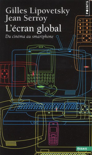 L'écran global. Du cinéma au smartphone