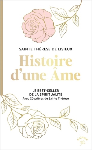Histoire d'une âme. Le best-seller de la spiritualité. Avec 20 prières de Sainte Thérèse