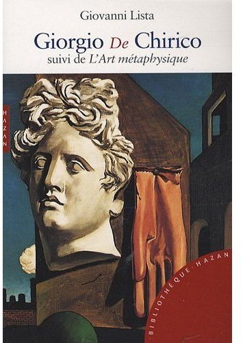 Giorgio De Chirico. Suivi de L'Art métaphysique