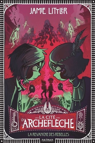 La cité d'Archeflèche Tome 3 : La vengeance des rebelles