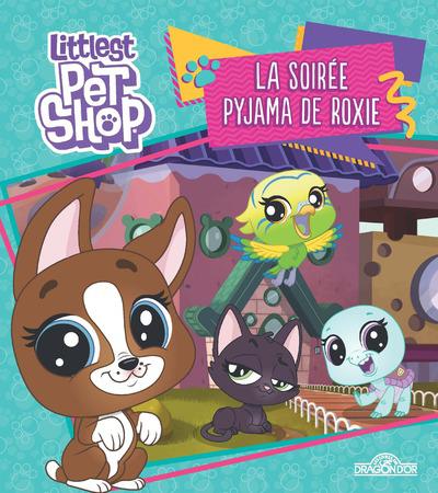Littlest PetShop : La soirée pyjama de Roxie