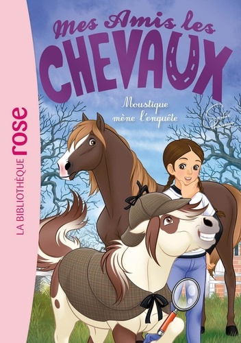 Mes amis les chevaux Tome 52 : Moustique mène l'enquête
