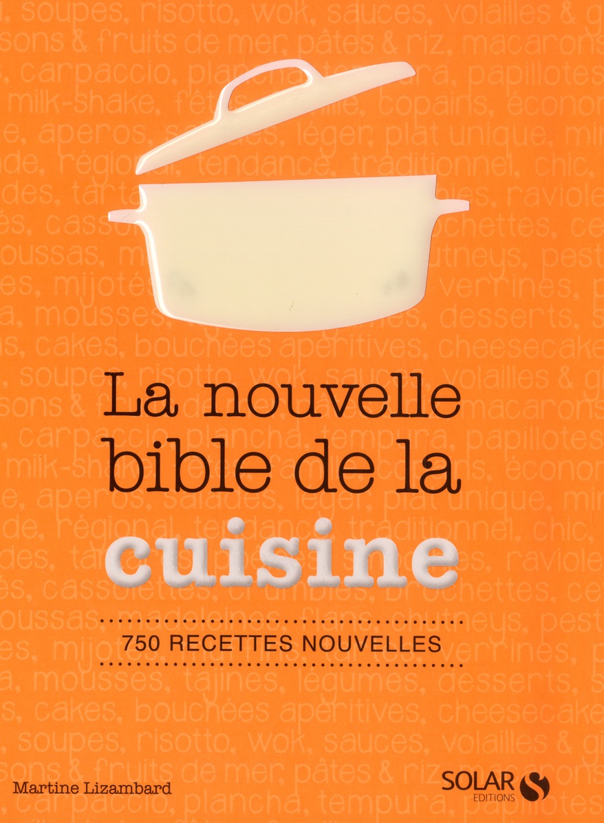 La nouvelle bible de la cuisine. 750 recettes nouvelles
