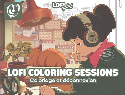 Lofi Girl. Lofi coloring sessions. Coloriage et déconnexion