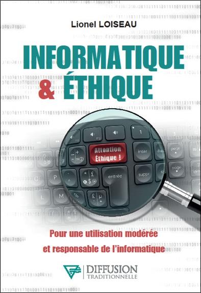Informatique & éthique. Pour une utilisation modérée et responsable de l'informatique