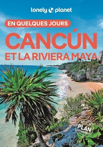 Cancún et la Riviera Maya en quelques jours. 2e édition. Avec 1 Plan détachable
