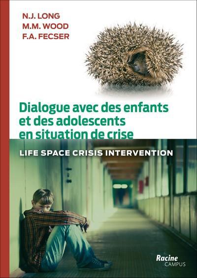 Dialogue avec des enfants et des adolescents en situation de crise : life space crisis intervention