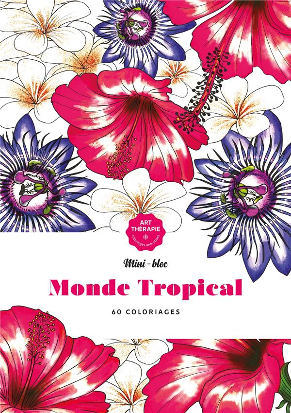 Monde tropical. 60 coloriages anti-stress
