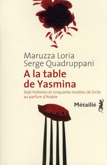 A la table de Yasmina. Sept histoires et cinquante recettes de Sicile aux saveurs d'Arabie