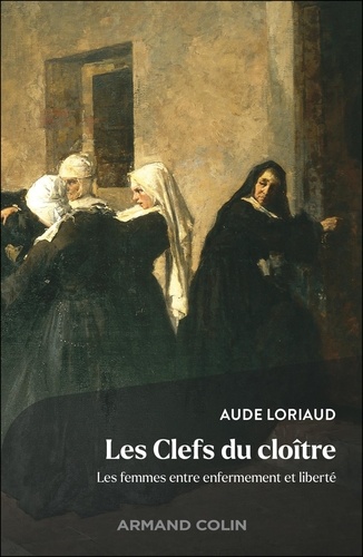 Les clefs du cloître. Les femmes entre enfermement et liberté