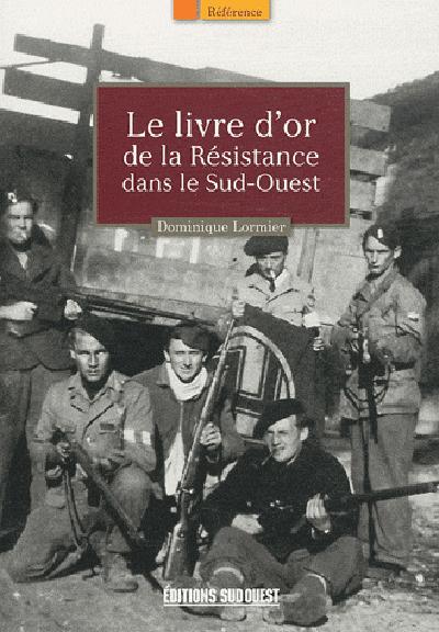 Le livre d'or de la Résistance dans le Sud-Ouest