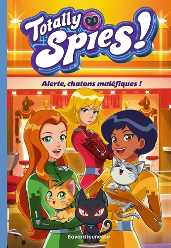 Totally Spies ! Tome 6 : Alerte, chatons maléfiques !