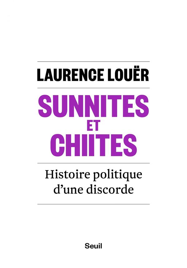 Sunnites et chiites. Histoire politique d'une discorde