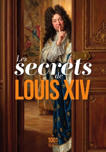 Les secrets de Louis XIV