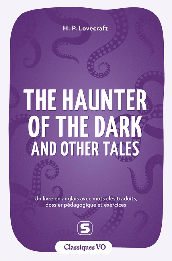 CLASSIQUES - THE HAUNTER OF THE DARK AND OTHER TALES - AVEC TERMES CLES TRADUITS, DOSSIER PEDAGOGIQU