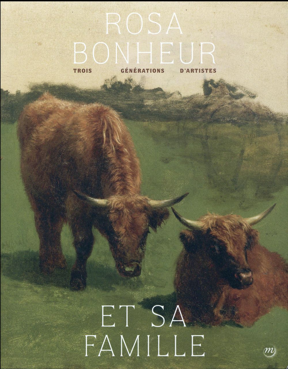 Rosa Bonheur et sa famille. Trois générations d'artistes