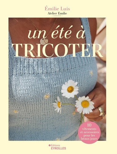 Un été à tricoter. 10 vêtements et accessoires pour les beaux jours