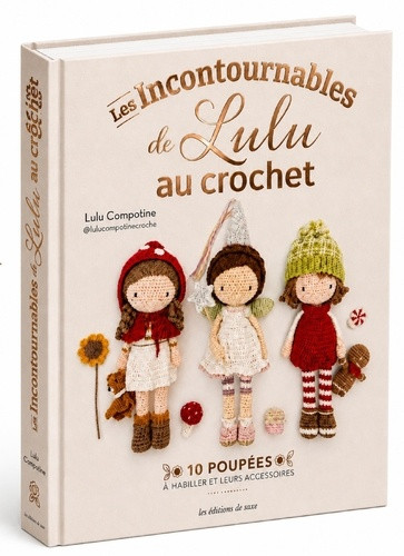 Les incontournables de Lulu au crochet. 10 poupées à habiller et leurs accessoires