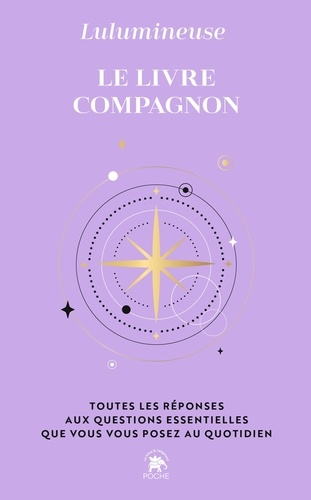 Le livre compagnon. Toutes les réponses aux questions essentielles que vous vous posez au quotidien