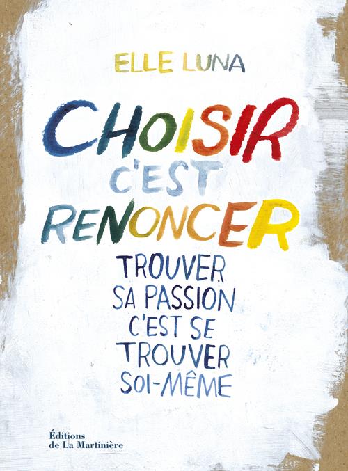 Choisir c'est renoncer. Trouver sa passion c'est se trouver soi-même
