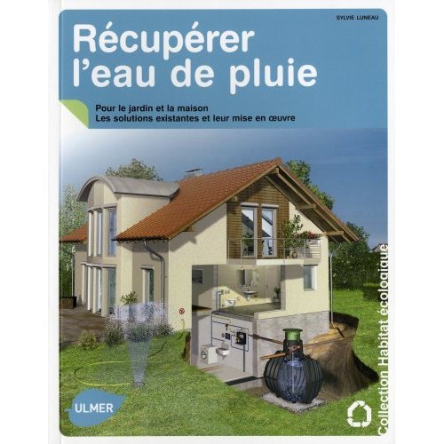 Récupérer l'eau de pluie. Pour le jardin et la maison