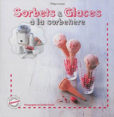 Sorbets et glaces à la sorbetière