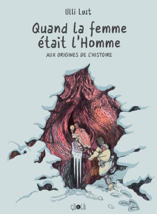 Quand la femme était l'Homme. Aux origines de l'histoire