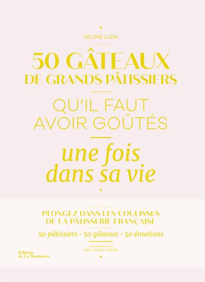 50 gâteaux de grands pâtissiers qu'il faut avoir goûtés une fois dans sa vie