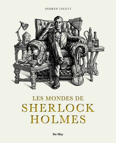 Les mondes de Sherlock Holmes. Sources et postérité des aventures du plus célèbre des détectives