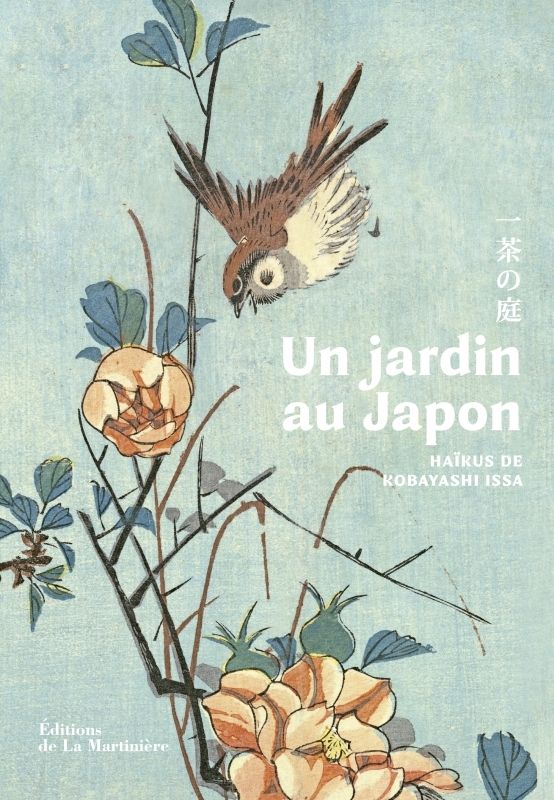 Un jardin au Japon. Haïkus de Kobayashi Issa (1763-1828)