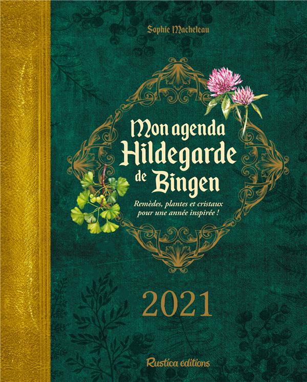 Mon agenda Hildegarde de Bingen. Remèdes, plantes et cristaux pour une année inspirée ! Edition 2021