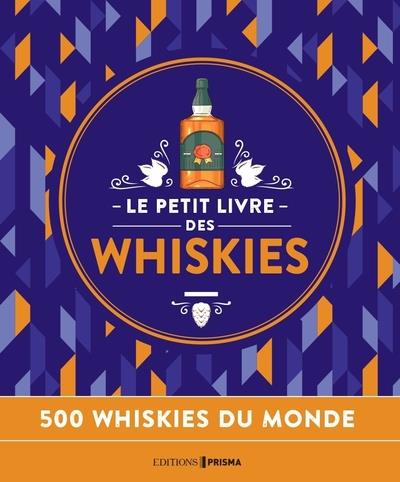 Le petit livre des whiskies. 500 whiskies du monde