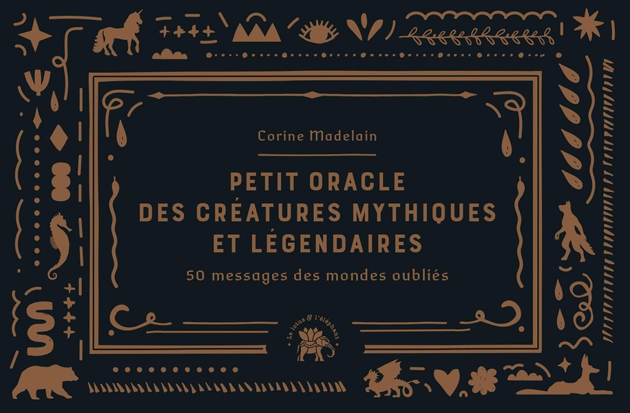 Petit oracle des créatures mythiques et légendaires. 50 messages des mondes oubliés