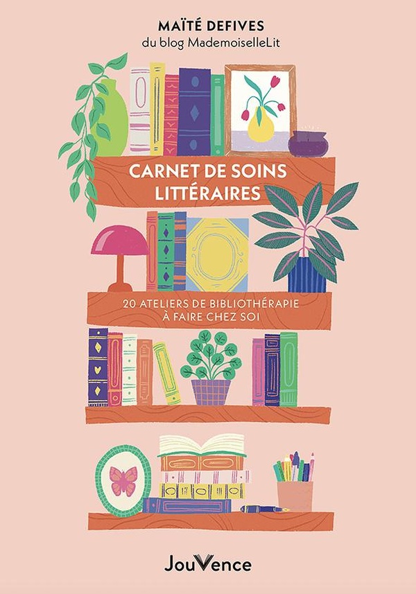 Carnet de soins littéraires. 20 ateliers de bibliothérapie à faire à la maison