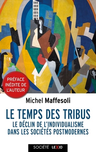 Le temps des tribus. Le déclin de l'individualisme dans les sociétés postmodernes
