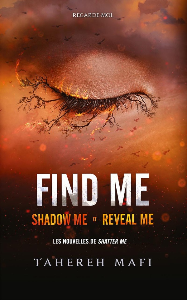 Shatter Me : Find me. Shadow me ; Reveal me