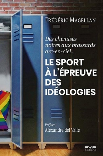 Le sport à l'épreuve des idéologies. Des chemises noires aux brassards arc-en-ciel...