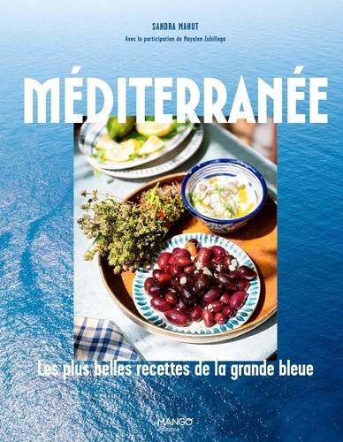 Méditerranée. Les plus belles recettes de la Grande Bleue