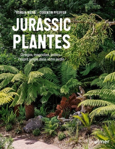 Jurassic Plantes. Composer son jardin luxuriant