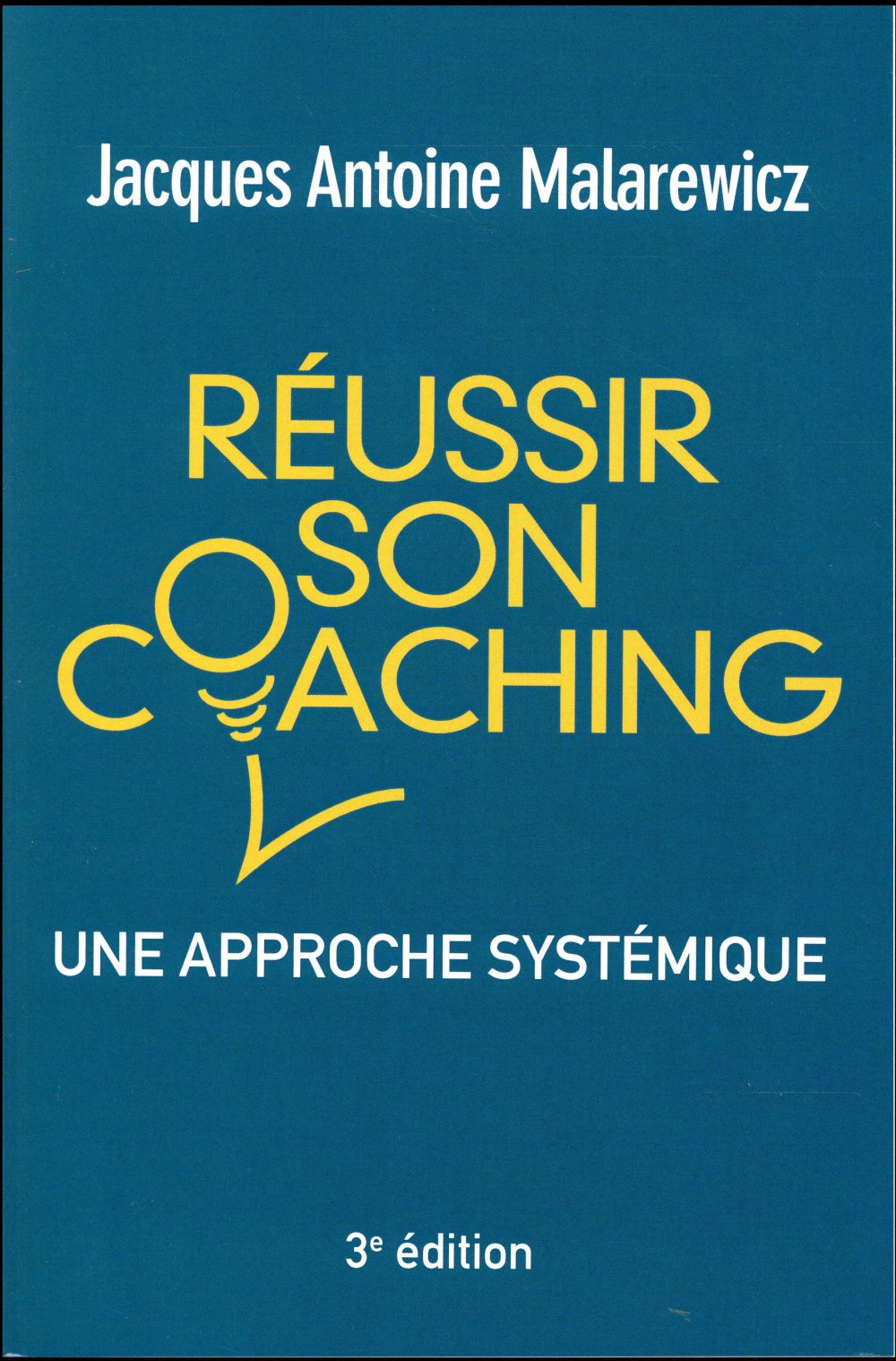 Réussir son coaching. Une approche systémique, 3e édition