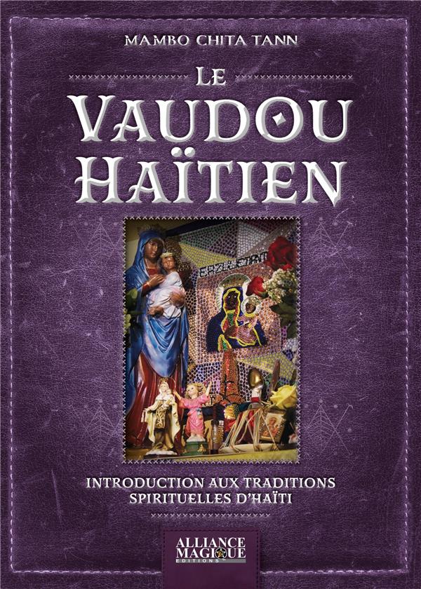 Le vaudou haïtien. Introduction aux traditions spirituelles d'Haïti
