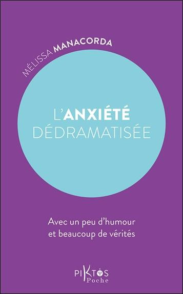 L'anxiété dédramatisée. Avec un peu d'humour et beaucoup de vérités